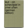 Leut - Cin Scherzlpiel in Zmei Uften (German Edition) door Onbekend