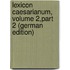 Lexicon Caesarianum, Volume 2,part 2 (German Edition)