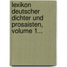 Lexikon Deutscher Dichter Und Prosaisten, Volume 1... by Karl Heinrich Jordens