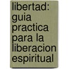 Libertad: Guia Practica Para La Liberacion Espiritual door Neal Lozano