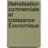 Libéralisation Commerciale et Croissance Économique