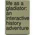 Life as a Gladiator: An Interactive History Adventure