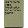 Link Between Trade Liberalisation and Economic Growth door Felix Magg