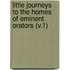 Little Journeys to the Homes of Eminent Orators (V.1)