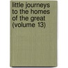 Little Journeys to the Homes of the Great (Volume 13) door Fra Elbert Hubbard