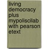 Living Democracy Plus MyPoliSciLab with Pearson Etext door Daniel M. Shea