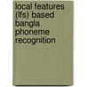 Local Features (Lfs) Based Bangla Phoneme Recognition door Mohammad Nasiruddin