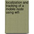 Localization and Tracking of a Mobile Node Using WiFi