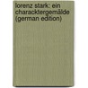 Lorenz Stark: Ein Characktergemälde (German Edition) door Jacob Engel Johann