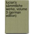 Lucian's Sämmtliche Werke, Volume 3 (German Edition)
