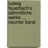 Ludwig Feuerbach's Sämmtliche Werke ... Neunter Band door Ludwig Feuerbach