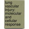 Lung Vascular Injury: Molecular and Cellular Response by Eric Ed. Johnson