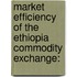 Market Efficiency Of The Ethiopia Commodity Exchange: