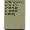 Metacognition Affects In Enhancing Student's Learning door Azeem Akthar