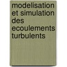 Modelisation Et Simulation Des Ecoulements Turbulents by Cristian-Emil Moldoveanu