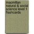 Macmillan Natural & Social Science Level 1 Flashcards