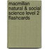 Macmillan Natural & Social Science Level 2 Flashcards