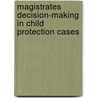 Magistrates Decision-Making In Child Protection Cases door Rosemary Sheehan
