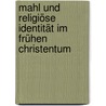 Mahl und religiöse Identität im frühen Christentum by Matthias Klinghardt