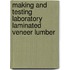 Making And Testing Laboratory Laminated Veneer Lumber