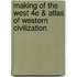 Making Of The West 4E & Atlas Of Western Civilization