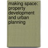 Making Space: Property Development and Urban Planning door Andrew MacLaran