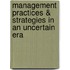 Management Practices & Strategies in an Uncertain Era