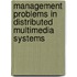Management Problems in Distributed Multimedia Systems