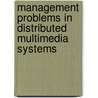 Management Problems in Distributed Multimedia Systems door Mohammad Riaz Moghal