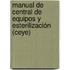 Manual De Central De Equipos Y Esterilización (ceye)