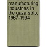 Manufacturing Industries in the Gaza Strip, 1967-1994 door Majed El-Farra