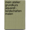 Mein Atelier: Grundkurs Aquarell - Landschaften malen door Ekkehardt Hofmann