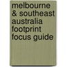 Melbourne & Southeast Australia Footprint Focus Guide by Donald Darroch