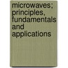 Microwaves; Principles, Fundamentals And Applications door Hussam Elbehiery