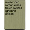 Mieze: Der Roman Eines Freien Weibes (German Edition) door Schlaf Johannes