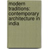 Modern Traditions: Contemporary Architecture in India door Klaus-Peter Gast