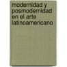 Modernidad y posmodernidad en el arte latinoamericano door José Luis De La Nuez Santana