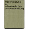 Modernisierung Der Schweizerischen Zollfachausbildung door Martin Weissleder