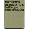 Moralisches Disengagement bei illegalem Musikdownload by Astrid Lehner