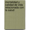 Mortalidad y Calidad de Vida Relacionada con la Salud door SebastiáN. Iribarren Diarasarri