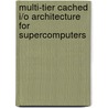 Multi-tier cached I/O architecture for supercomputers door Javier Garcia Blas