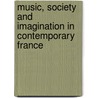 Music, Society and Imagination in Contemporary France door Francois-Bernar Mache