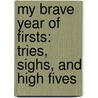 My Brave Year of Firsts: Tries, Sighs, and High Fives door Jamie Lee Curtis