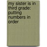 My Sister Is In Third Grade: Putting Numbers In Order door Marcia S. Freeman