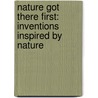 Nature Got There First: Inventions Inspired by Nature door Phil Gates