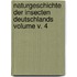 Naturgeschichte Der Insecten Deutschlands Volume V. 4