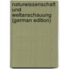 Naturwissenschaft Und Weltanschauung (German Edition) door Lipps Theodor