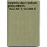 Nederlandsch-Indisch Plakaatboek, 1602-1811, Volume 6 by Holland