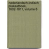 Nederlandsch-Indisch Plakaatboek, 1602-1811, Volume 6 door Holland