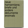 Neue Hamanniana; Briefe und andere Dokumente erstmals door Hamann